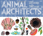 "Animal Architects" by Amy Cherrix and Chris Sasaki